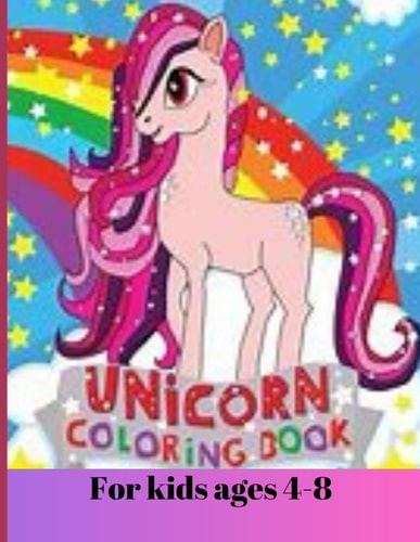 Unicorn, Coloring Book for Kids Ages 4-8 I Color Beautifully to Show My Parents!