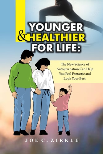 Younger and Healthier for Life The New Science of Autojuvenation Can Help You Feel Fantastic and Look Your Best.