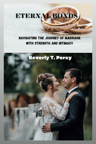 Eternal Bonds Navigating the Journey of Marriage with Strength and Intimacy