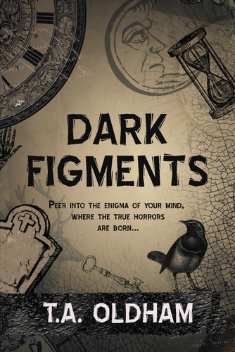 Dark Figments Peer Into the Enigma of Your Mind, where the True Horrors are Born...