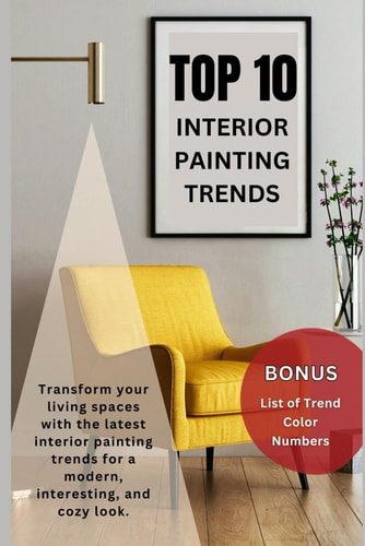 Top 10 Interior Painting Trends Transform Your Living Spaces with the Latest Interior Painting Trends for a Modern, Interesting, and Cozy Look.