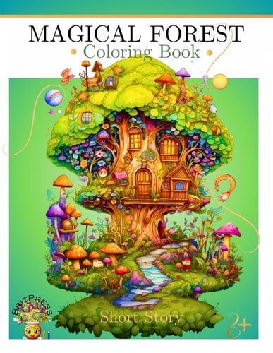 Magical Forest Coloring Book Whirlwind of Whimsy: Enter a Coloring World with Short Stories, Enchanted Scenes, Fairies, and Mystical Creatures Galore!