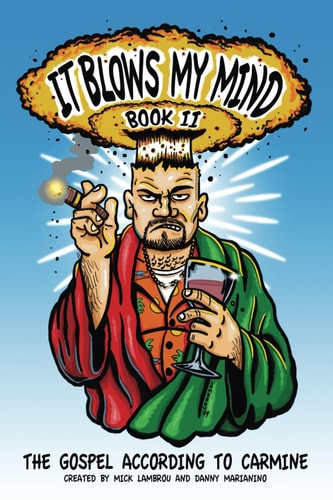 It Blows My Mind Book II The Gospel According to Carmine