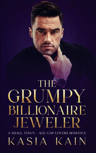The Grumpy Billionaire Jeweler A Small Town - Age Gap Lovers Romance