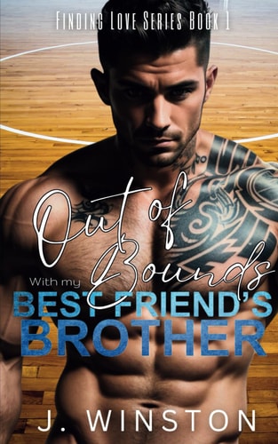 Out Of Bounds With My Best Friend's Brother Finding Love Series Book #1