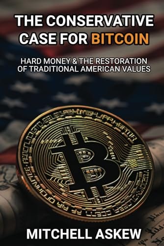 The Conservative Case for Bitcoin Hard Money & The Restoration of Traditional American Values