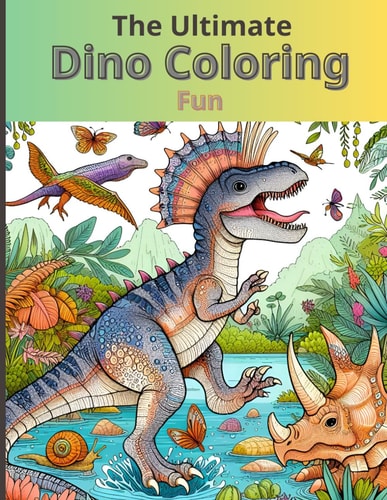 The Ultimate Dino Coloring Fun Dinosaur Themed Coloring Pages, Dino Coloring Sheet, Dino Art Illustration, Dinosaur Coloring Kit...