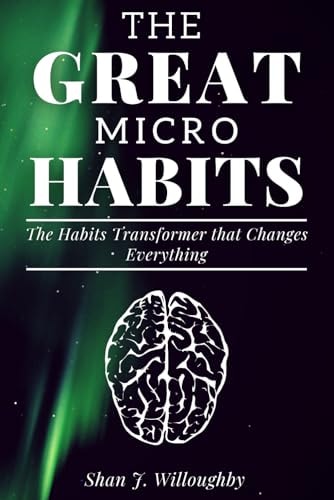 The Great Micro Habits The Habits Transformer that Changes Everything