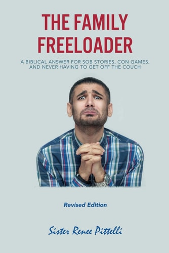 The Family Freeloader A Biblical Answer for Sob Stories, Con Games, and Never Having to Get Off the Couch (Revised Edition)