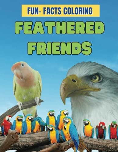 Feathered Friends Fun-Facts Coloring: Feathered Friends: Fun-Facts Coloring - 85 Pages of Bird Exploration and Artistic Adventure for Young Nature Enthusiasts.