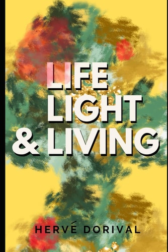 Life, Light, & Living Life Light and Living