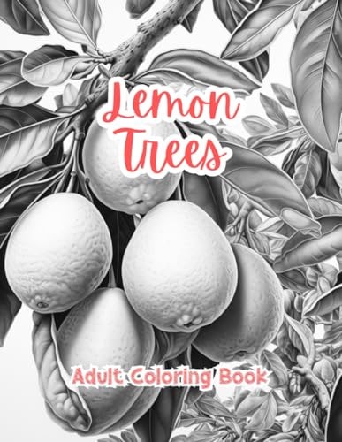 Lemon Trees Coloring Book For Adults Grayscale Images By TaylorStonelyArt Volume I