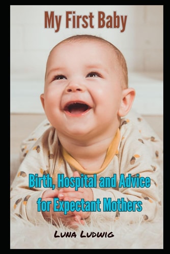 My First Baby Birth, Hospital and Expectant Mothers