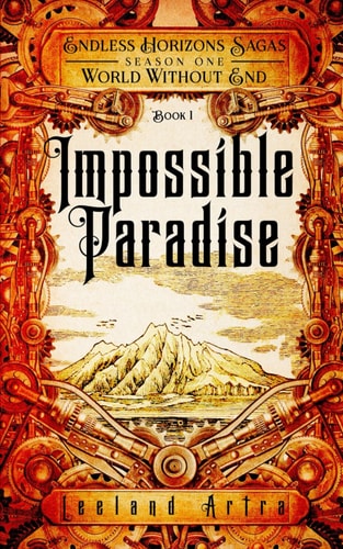 Impossible Paradise Endless Horizons Sagas, World Without End, Book 1