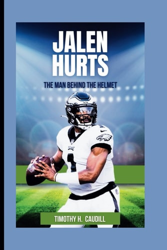Jalen Hurts The Man Behind The Helmet