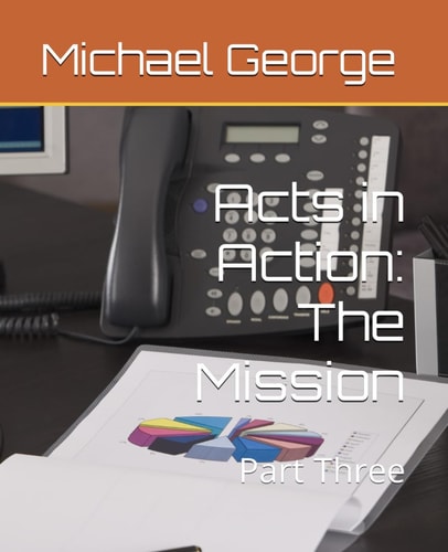 Acts in Action The Mission: Part Three