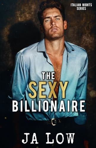 The Sexy Billionaire A Second Chance Romance