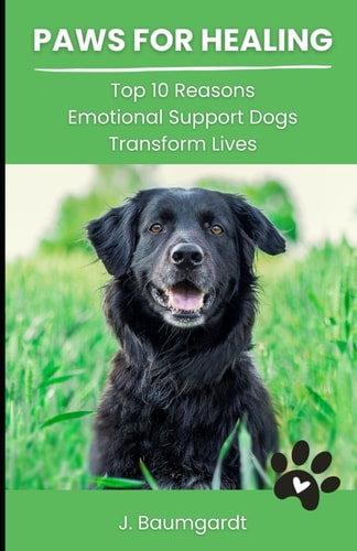 Paws for Healing Unveiling the Top 10 Reasons Emotional Support Dogs Transform Lives