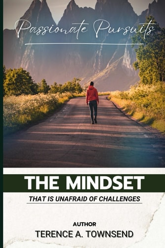Passionate Pursuits The Mindset That Is Unafraid Of Challenges