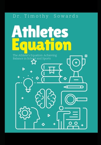 The Athlete's Equation Achieving Balance in School and Sports