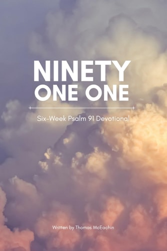 Ninety One One Six Week Psalm 91 Devotional