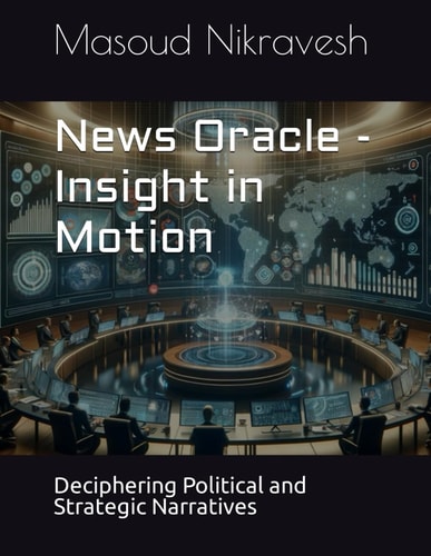 News Oracle - Insight in Motion Deciphering Political and Strategic Narratives