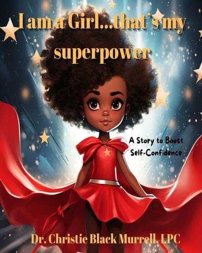 I Am Girl...that's My Superpower A Story to Boost Self-Confidence
