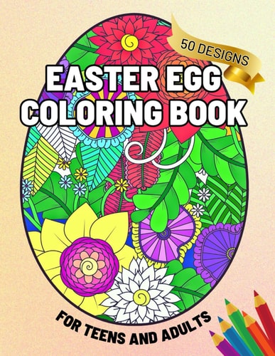 Floral Easter Egg Coloring Book 102 Pages of Easter Egg Coloring Fun for Teens and Adults
