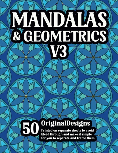 Mandalas & Geometrics V3 Easy Mandala & Geometric Pattern Coloring Book with 50 Original Designs Perfect for Unwinding and Boosting Creativity.