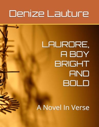 Laurore, a Boy Bright and Bold A Novel In Verse