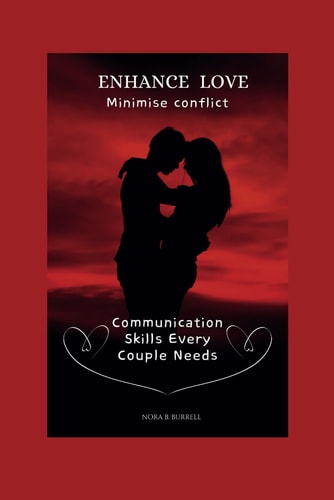 Enhance Love, Minimise Conflict Communication Skills Every Couple Needs