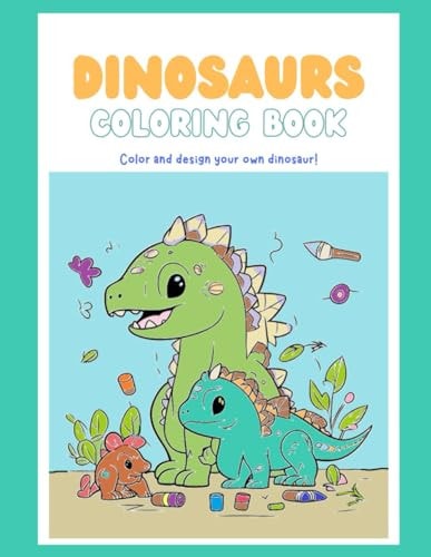 Dinosaur Coloring Book Color and Design Your Own Dinosaur!