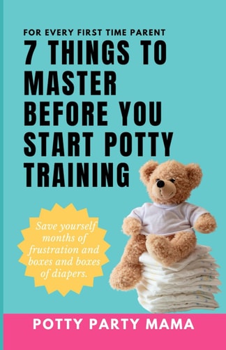 7 Things to Master Before You Start Potty Training "Empower Your Parenting Journey with Essential Insights and Strategies for a Confident Potty Training Adventure!"