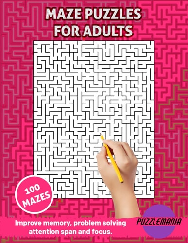 Maze Puzzle Book for Adults Brain Games for Adults and Seniors. Challenging Maze Puzzles. Relaxing Memory Activities for Seniors.