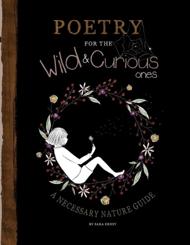 Poetry for the Wild & Curious Ones A Necessary Nature Guide