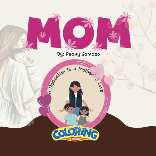 Mom A Dedication to a Mother's Love Coloring Book