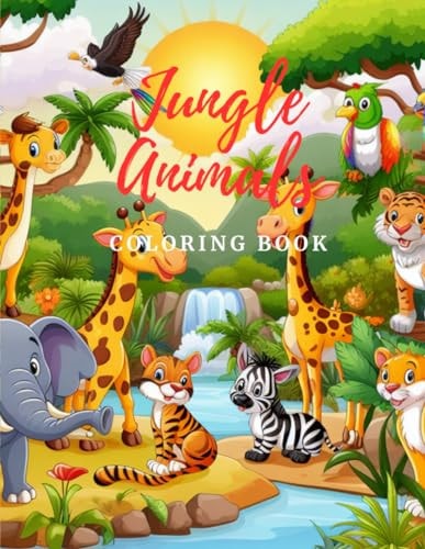 Jungle Animals Coloring Book Explore the Jungle in Full Color: A Coloring Book of Exotic Animals
