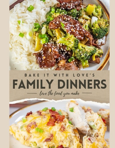Bake It With Love's Family Dinners Cookbook