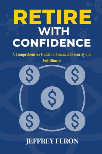 Retire with Confidence A Comprehensive Guide to Financial Security and Fulfillment