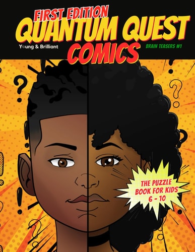 First Edition Quantum Quest Comics: The Riddle Book for Really Smart Kids 6-10 Years Old Who Love Critical-Thinking, Laughing, and Comics