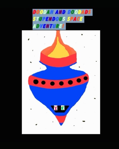 Doodah and Doodads Stupendous Space Adventure A Fun Space Adventure for Kids