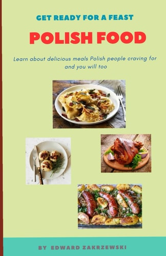 Polish Food Learn about Delicious Meals Polish People Craving for and You Will Too
