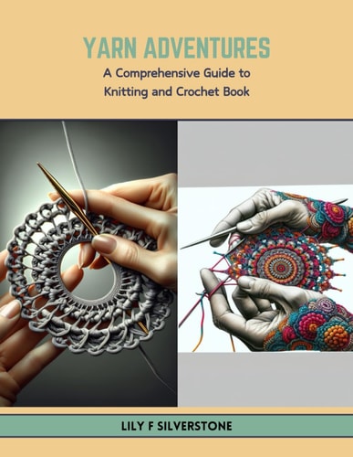 Yarn Adventures A Comprehensive Guide to Knitting and Crochet Book