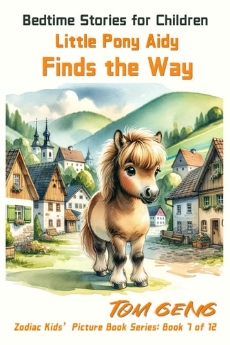 Bedtime Stories for Children Little Pony Aidy Finds the Way: Zodiac Kids' Picture Book Series: Book 7 of 12