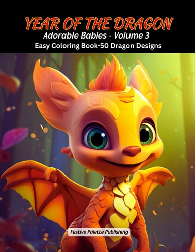 YEAR OF THE DRAGON Adorable Babies Volume 3 Easy Coloring Book-50 Dragon Designs