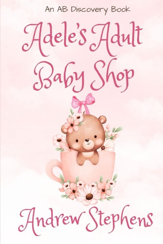 Adele's Adult Baby Shop An ABDL Novel