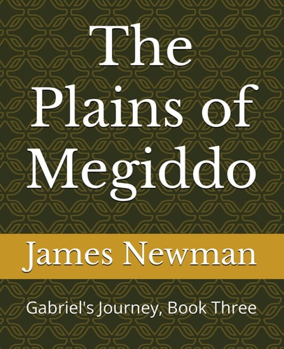 The Plains of Megiddo Gabriel's Journey, Book Three