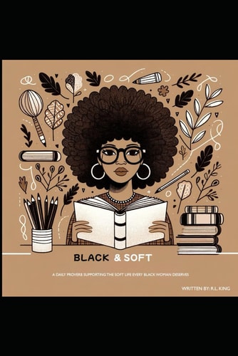 Black & Soft A Daily Proverb Supporting the Soft Life Every Black Woman Deserves