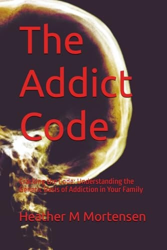 The Addict Code Cracking the Code: Understanding the Genetic Basis of Addiction in Your Family