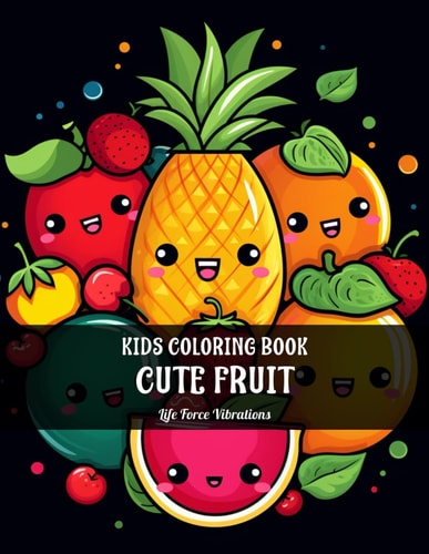 CUTE FRUIT - Coloring Book For Kids 50+ Fun & Adorable Coloring Pages - Designed for Kids But Fun For All Ages Easy Happy Starter Designs Artistic & Creative Early Learning for Boys and Girls